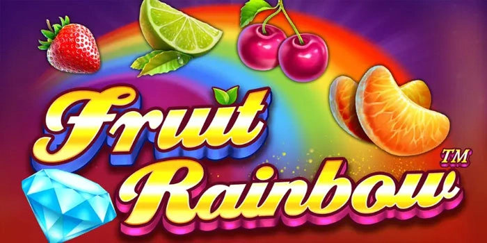 Fruit Rainbow: Game Slot Terbaik 2025 Dengan Peluang Maxwin Tinggi