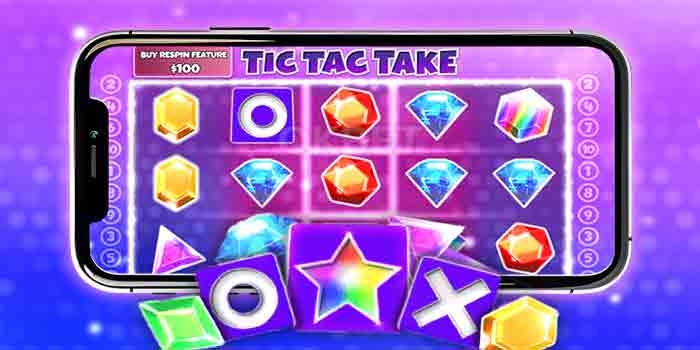 Strategi Bermain Slot Tic Tac Take yang Jarang Orang Tahu