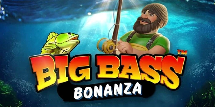 Menyimak Pola Maxwin Di Slot Big Bass Bonanza 